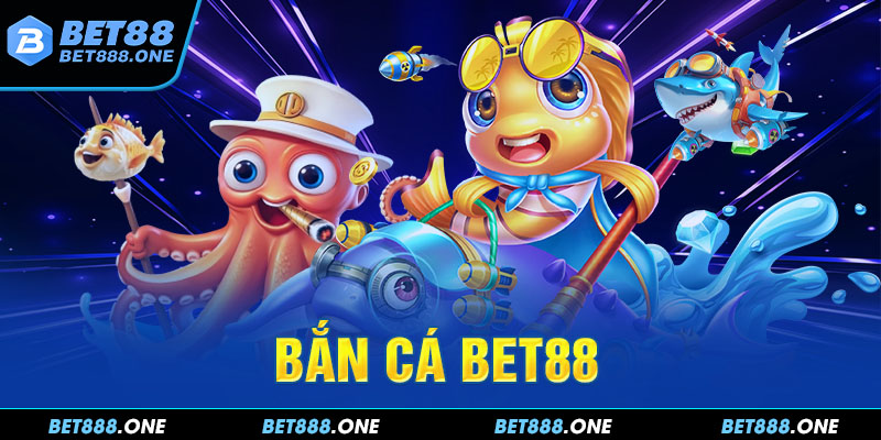 Sảnh Bắn Cá BET88