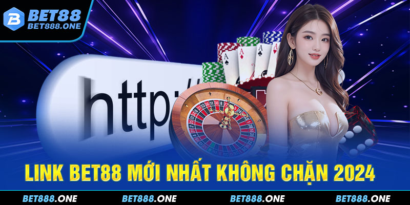 Link BET88 chính thức cập nhật 11/2024